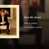 Give Me Jesus (Danny Gokey) for Vocal solo, piano, and SATB choir.