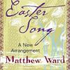 Easter Song - Matthew Ward 2013 version Piano & Vocals