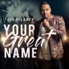 Your Great Name – Custom SATB Choir+ inspired by Todd Dulaney